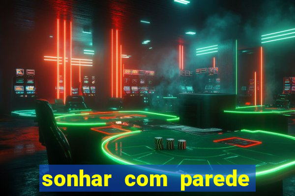 sonhar com parede caindo no jogo do bicho